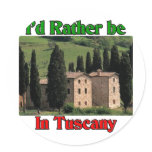 I'd rather be in Tuscany Round Stickers