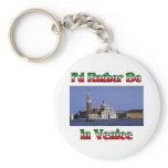 I'd Rather be in Venice keychains