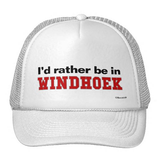 I'd Rather Be In Windhoek Trucker Hats