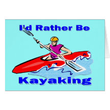 I'd Rather Be Kayaking 1 Card