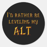 I'd Rather Be Levelling My Alt Round Sticker