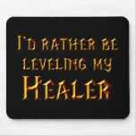 I'd Rather Be Levelling My Healer Mousemats