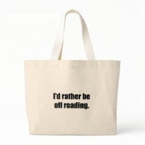 I'd Rather Be Off Roading Tote Bags