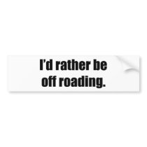 I'd Rather Be Off Roading Bumper Sticker