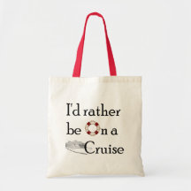 I'd Rather Be On A Cruise Bags