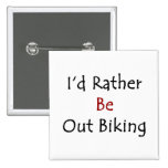 I'd Rather Be Out Biking Pin