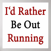 I'd Rather Be Out Running Print