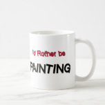 I'd Rather Be Painting Mugs
