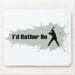 I'd Rather Be Playing Baseball Mousemats