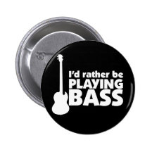 I'D Rather Be Playing Bass Button