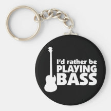 I'D Rather Be Playing Bass Keychain