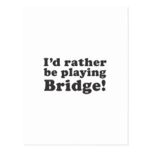 I'd Rather Be Playing Bridge! Post Card