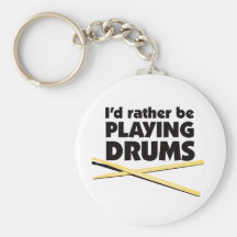 I'D Rather Be Playing Drums Keychain