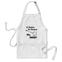 I'd Rather be Playing My Banjo Apron
