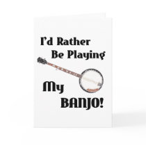 I'd Rather be Playing My Banjo Card
