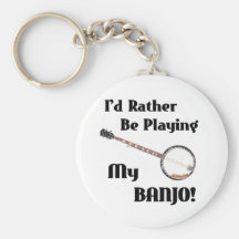 I'd Rather be Playing My Banjo Keychain