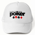 I'd Rather Be Playing Poker hat - choose color