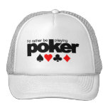 I'd Rather Be Playing Poker hat - choose color