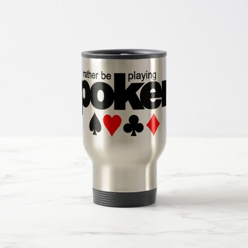 I'd Rather Be Playing Poker mug - choose style