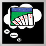 I'd rather be playing Poker Poster