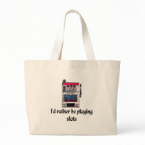 I'd rather be playing slots Bag