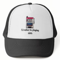 I'd rather be playing slots Hat