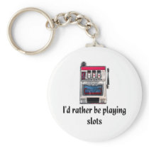 I'd rather be playing slots Keychain