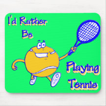 I'd Rather Be Playing Tennis Mousepads
