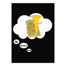 i'd rather be playing Tuba Custom Invitation