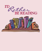 I'd Rather Be Reading - Book Shelf - Librarian T Shirts