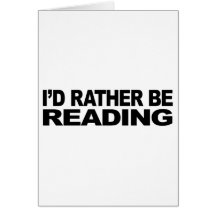 I'd Rather Be Reading Greeting Card