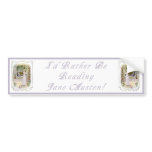 I'd Rather Be Reading Jane Austen! Bumper Sticker bumper stickers