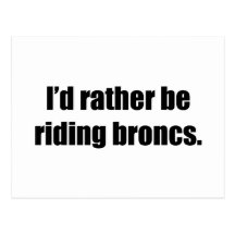 I'd Rather Be Riding Broncs Post Card