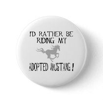 I'd Rather Be Riding My Adopted Mustang