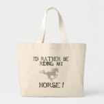 I'd Rather Be Riding My Horse Canvas Bags