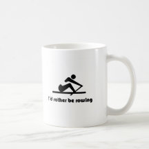 I'd rather be rowing coffee mugs