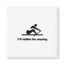 I'd rather be rowing fridge magnets