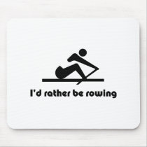 I'd rather be rowing mouse pad