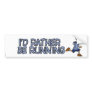 id rather be running bumper sticker
