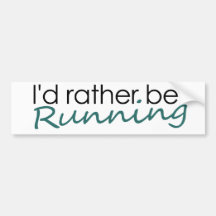 Id rather be running bumper sticker