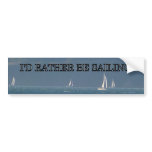 I'd Rather Be Sailing Bumper Sticker