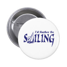 I'd Rather Be Sailing Pin