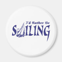 I'd Rather Be Sailing Refrigerator Magnet