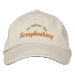 I'd Rather Be Scrapbooking Embroidery Hat embroidered hats