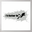 I'd Rather Be Scuba Diving posters