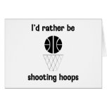 I'd rather be shooting hoops cards