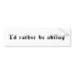 I'd rather be skiing bumper stickers