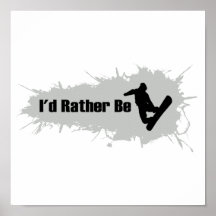 I'd Rather Be Snowboarding Posters