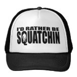 I'D RATHER BE SQUATCHIN HAT - Finding Bigfoot
