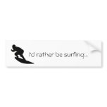 I'd rather be surfing...Bumper sticker bumper stickers